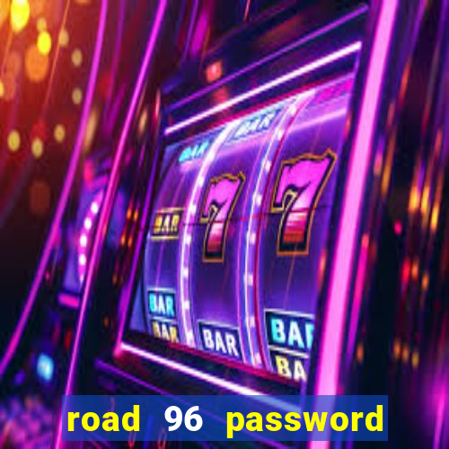 road 96 password happy taxi